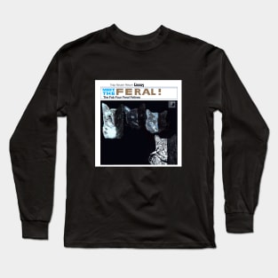 Meet The Feral Cats Long Sleeve T-Shirt